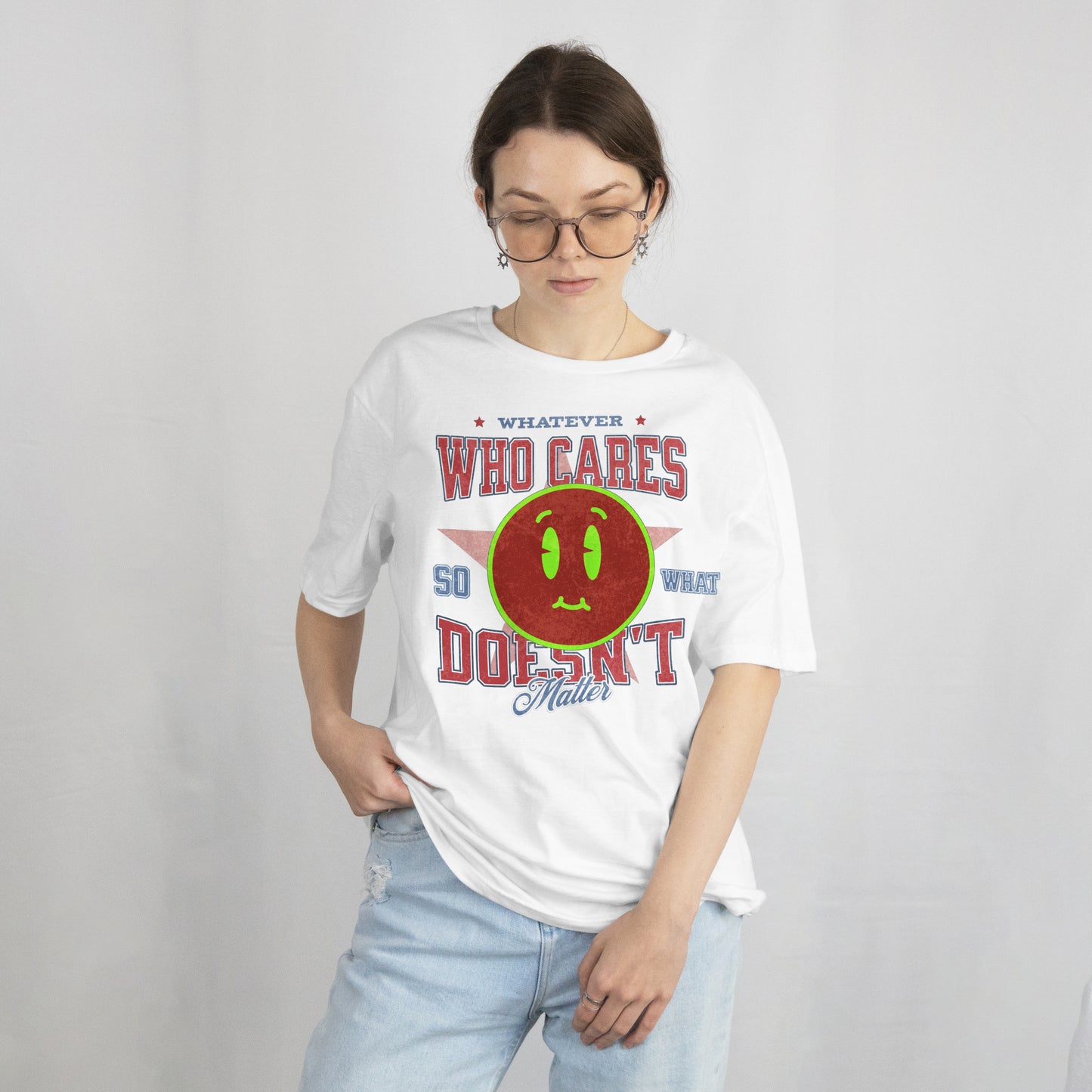 Whatever. Who Cares. Doesn’t Matter Tee