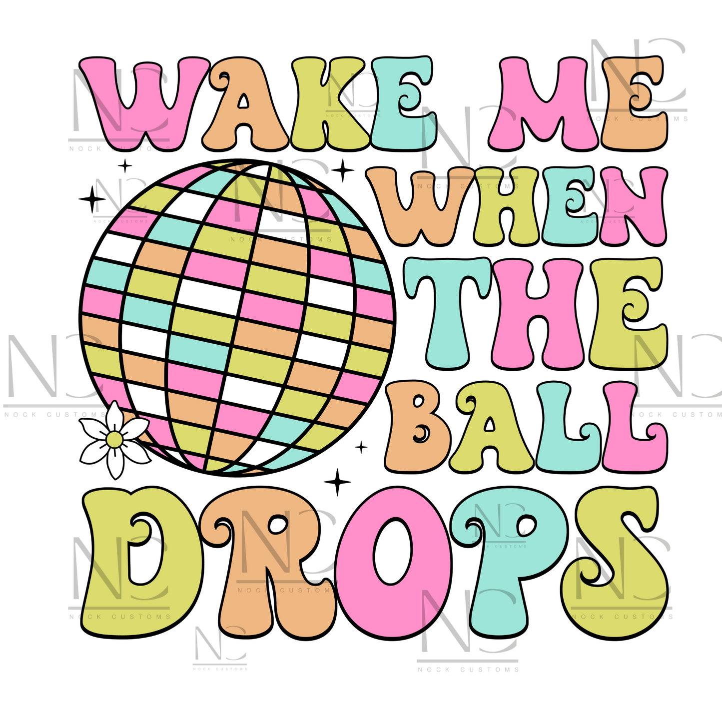 2025 Wake Me When the Ball Drops DTF transfer print design on apparel, featuring pastel colors and a retro disco ball.