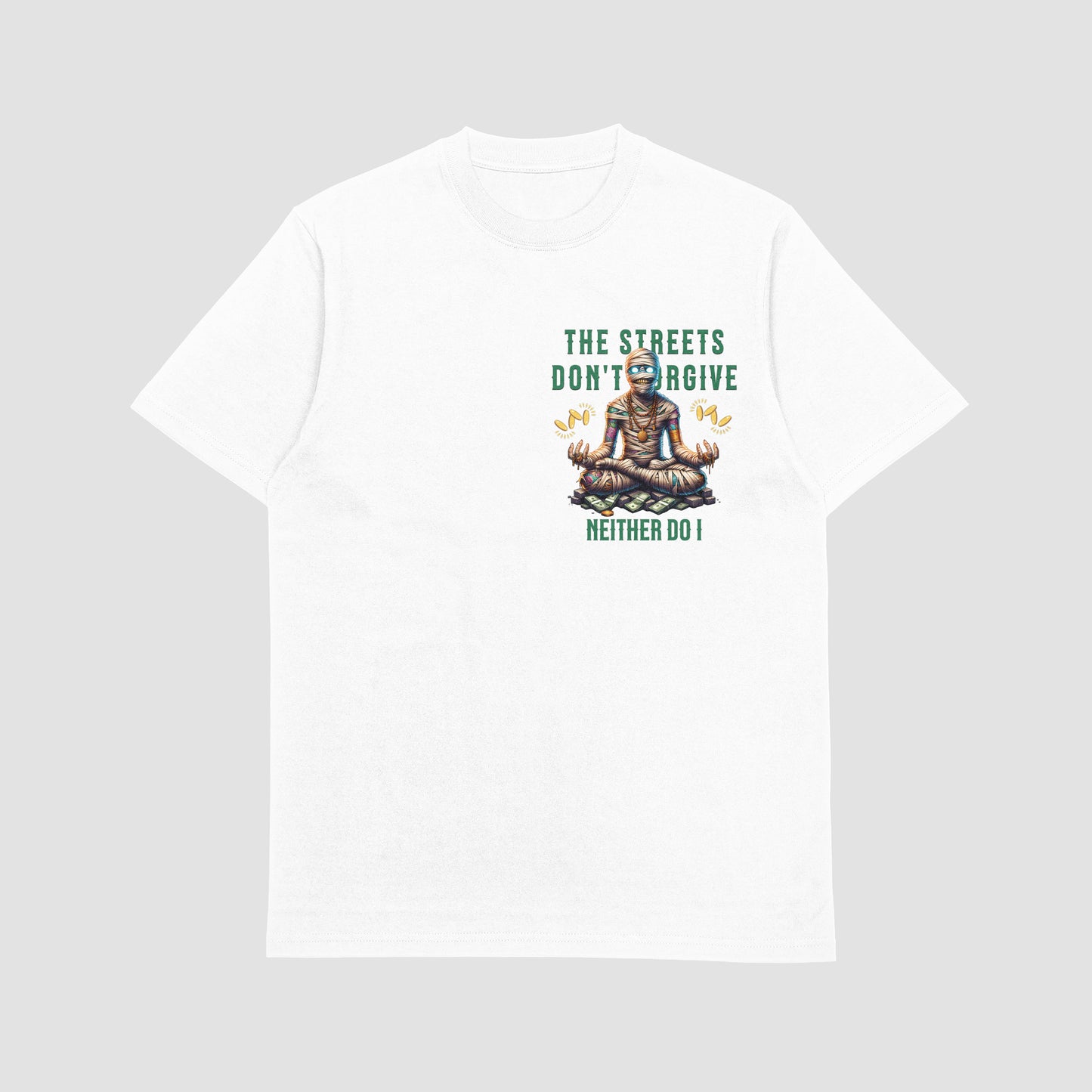 The Streets Don’t Forgive Tee – Neither Do I