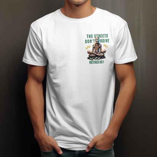 The Streets Don’t Forgive Tee – Neither Do I