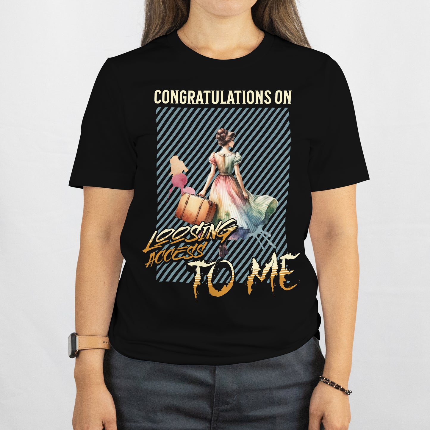 Congratulations on Losing Access to Me Tee