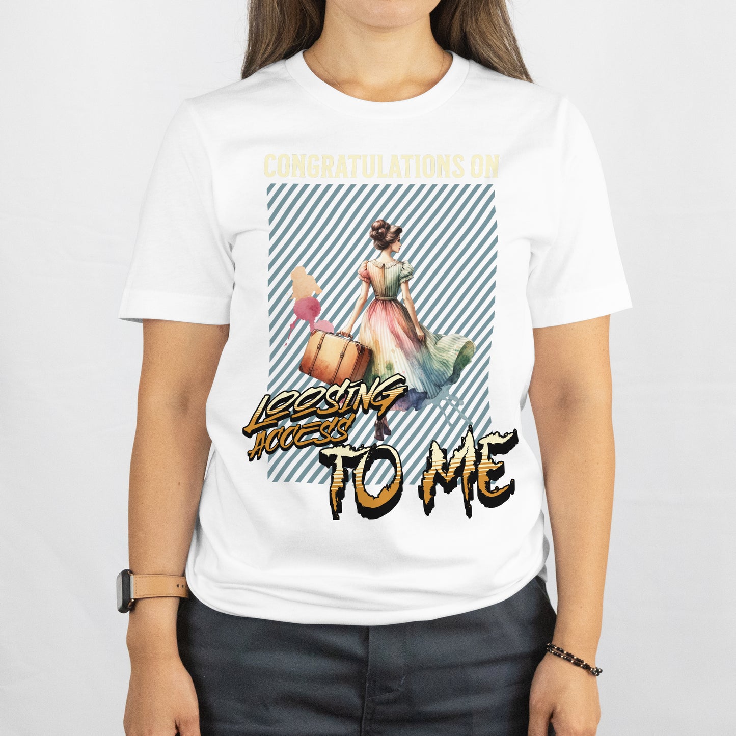 Congratulations on Losing Access to Me Tee